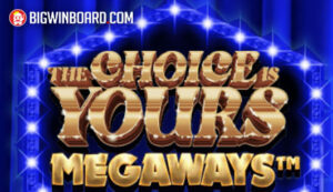 The Choice Is Yours Megaways slot